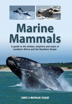 Marine Mammals: A guide to the whales, dolphins and seals of southern   Africa and the Southern Ocean