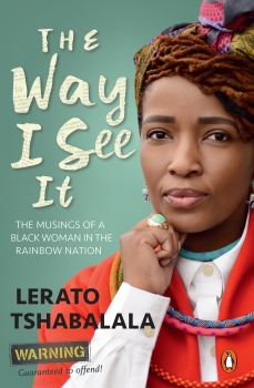 The Way I See It: The Musings of a Black Woman in the Rainbow Nation