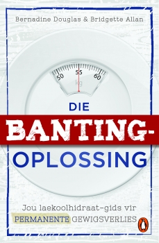 Die Banting-oplossing: Jou laekoolhidraat-gids tot permanente gewigsverlies