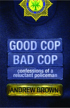 Good Cop, Bad Cop: Confessions of a Reluctant Policeman