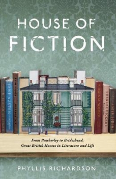 The House of Fiction: From Pemberley to Brideshead, Great British Housesin Literature and Life
