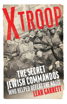 X-Troop: The Secret Jewish Commandos Who Helped Defeat the Nazis