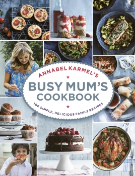 Annabel Karmel&#039;s Busy Mum&#039;s Cookbook