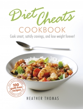 Diet Cheats Cookbook: 100 Guilt-free Recipes to Help You Lose Weight    Forever