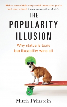 Popular: Why Being Liked is the Secret to Greater Success and Happiness