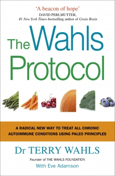 The Wahls Protocol: A Radical New Way to Treat All Chronic Autoimmune   Conditions Using Paleo Principles