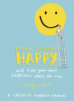 Make Someone Happy: A Creative Journal for Brightening the World Around You