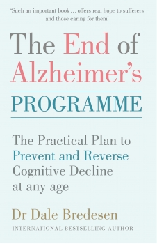 The End of Alzheimer&#039;s Programme: The practical plan to prevent and reverse cognitive decline at any age