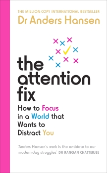 The Attention Fix: How to Focus in a World that Wants to Distract You