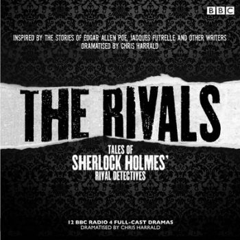 The Rivals: Tales of Sherlock Holmes&#039; Rival Detectives (Dramatisation)