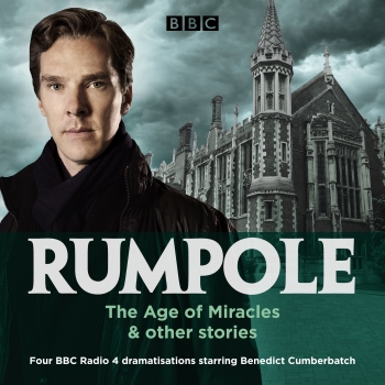 Rumpole: The Age of Miracles &amp; other stories: Three BBC Radio 4 dramatisations