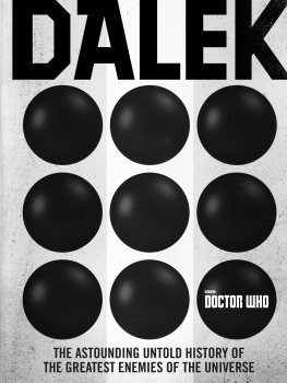 Doctor Who: Dalek: The Astounding Untold History of the Greatest Enemiesof the Universe