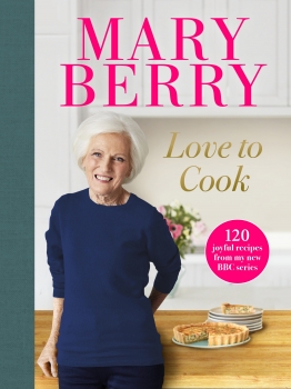 Love to Cook: 120 joyful recipes from my new BBC series