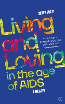 Living and Loving in the Age of AIDS: A memoir