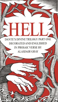 Dante&#039;s Divine Comedy: Part One: Hell. Decorated and Englished in Prosa ic Verse by Alasdair Gray