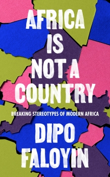 Africa Is Not A Country: Breaking Stereotypes of Modern Africa