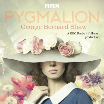 Pygmalion: A brand new BBC Radio 4 drama plus the story of the play&#039;s s candalous opening night