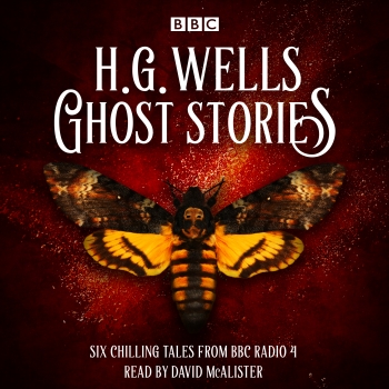 Ghost Stories by H G Wells: Six chilling tales from BBC Radio 4