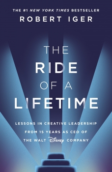 The Ride of a Lifetime: Lessons learned from 15 years as CEO of the Walt Disney Company