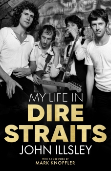 My Life in Dire Straits: The Inside Story of One of the Biggest Bands in Rock History