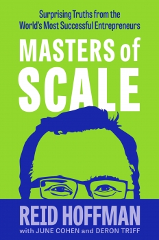 Masters of Scale: Surprising truths from the worlds most successful entrepreneurs