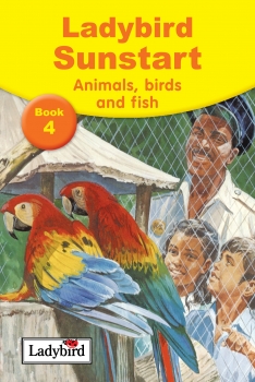 Sunstart Readers: Animals, Birds and Fish: Sunstart Readers