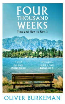 Four Thousand Weeks: Time and How to Use it