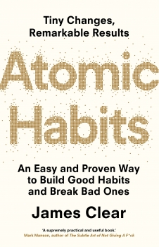 Atomic Habits: An Easy and Proven Way to Build Good Habits and Break Bad Ones