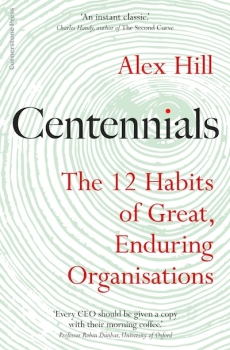 Centennials: The 12 Habits of Great, Enduring Organisations