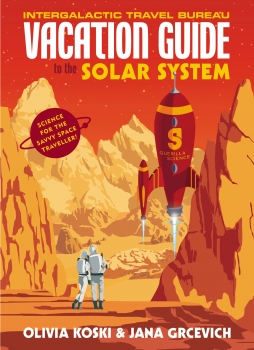 The Vacation Guide to the Solar System: Science for the Savvy Space     Traveller