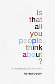 Is That All You People Think About?: A Collection of Modern Haikus