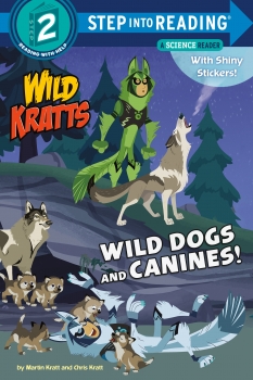 Wild Dogs and Canines! (Wild Kratts) Step Into Reading Level 2