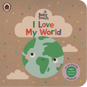 Baby Touch: I Love My World - An eco-friendly playbook