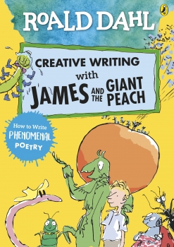 Creative Writing with James and the Giant Peach: How to Write Phenomenal Poetry