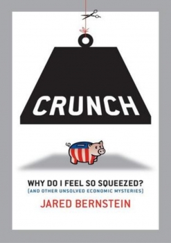 Crunch: Why Do I Feel So Squeezed? (And Other Unsolved Economic Mysteries)