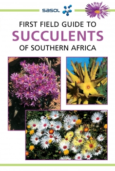 Sasol First Field Guide to Succulents of southern Africa