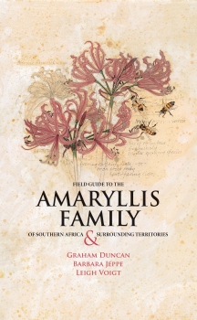 Field Guide to the Amaryllis Family of Southern Africa and Surrounding  Territories
