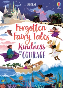 Forgotten Fairy Tales of Kindness &amp; Courage