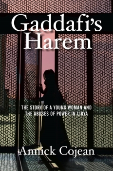 Gaddafi&#039;s Harem: The Story of a Young Woman and the Abuses of Power in  Libya