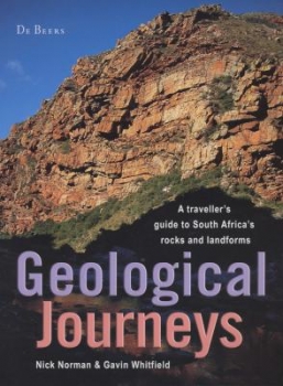 Geological Journeys: A Traveller&#039;s Guide to South Africa&#039;s Rocks and Landforms