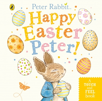 Peter Rabbit: Happy Easter Touch and Feel Book
