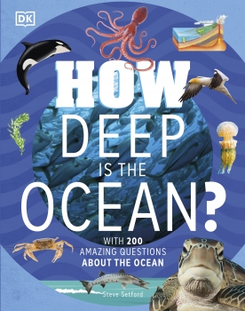 How Deep is the Ocean: With 200 Amazing Questions About The Ocean