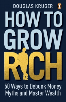 How to Grow Rich: 50 Ways to Debunk Money Myths and Master Wealth