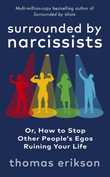 Surrounded by Narcissists: Or, How to Stop Other People&#039;s Egos Ruining  Your Life