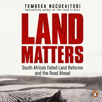 Audiobook - Land Matters: South Africas Failed Land Reforms and the    Road Ahead