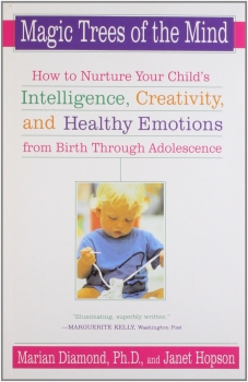 Magic Trees of the Mind: How to Nurture Your Child&#039;s Intelligence, Creativity, and Healthy Emotions from Birth through Adolescence
