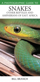 A Photographic Guide to Snakes, Other Reptiles and Amphibians of East Africa