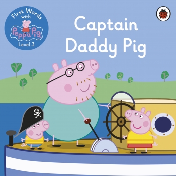 Captain Daddy Pig  First Words with Peppa Level 3