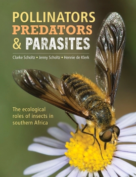 Pollinators, Predators &amp; Parasites: The ecological role of insects in Southern Africa