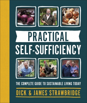 Practical Self-Sufficiency: The Complete Guide to Sustainable Living Today